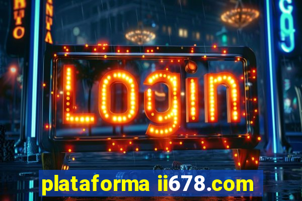 plataforma ii678.com